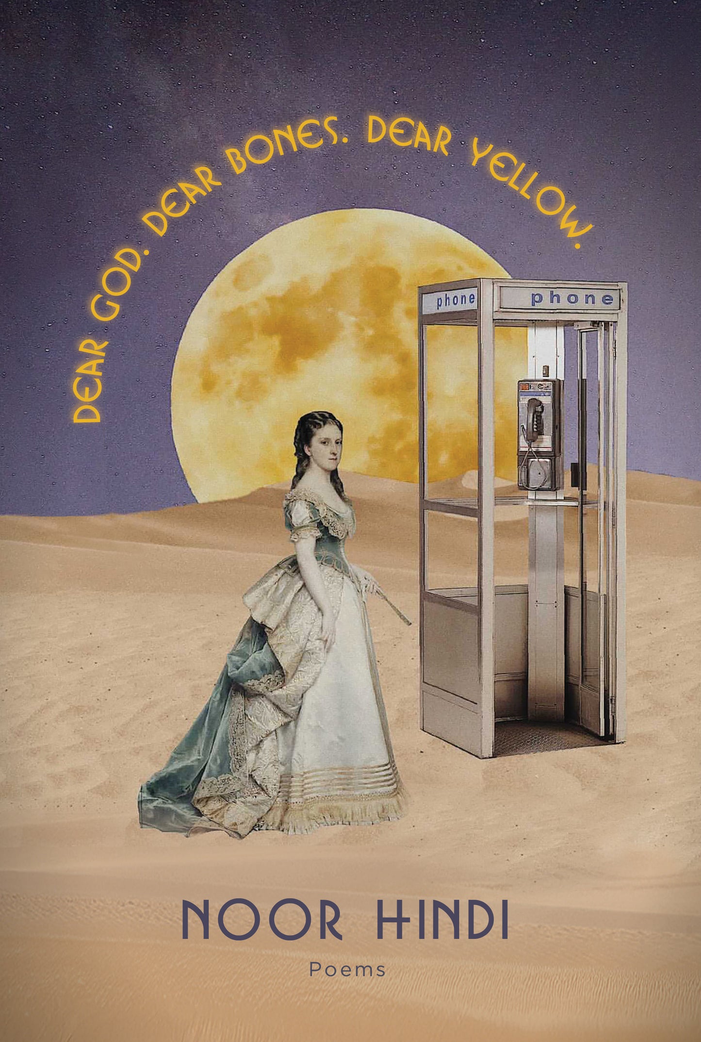 Dear God. Dear Bones. Dear Yellow. By Noor Hindi PB