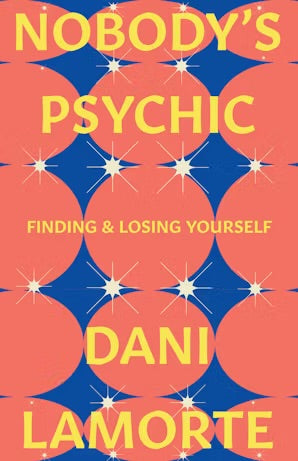 Nobody's Psychic: Finding & Losing Yourself by Dani Lamorte HC