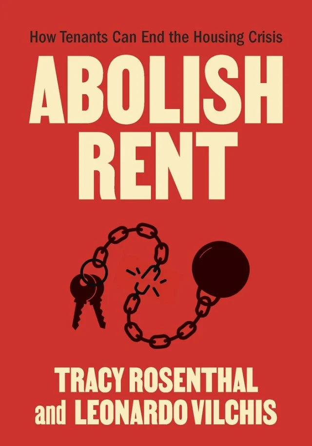 Abolish Rent: How Tenants Can End The Housing Crisis by Tracy Rosenthal PB
