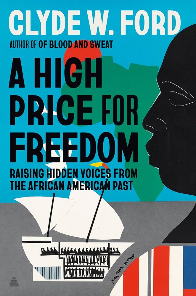 A High Price for Freedom: Raising Hidden Voices from the African American Past by Clyde W. Ford HC