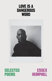 Love Is a Dangerous Word: The Selected Poems of Essex Hemphill PB