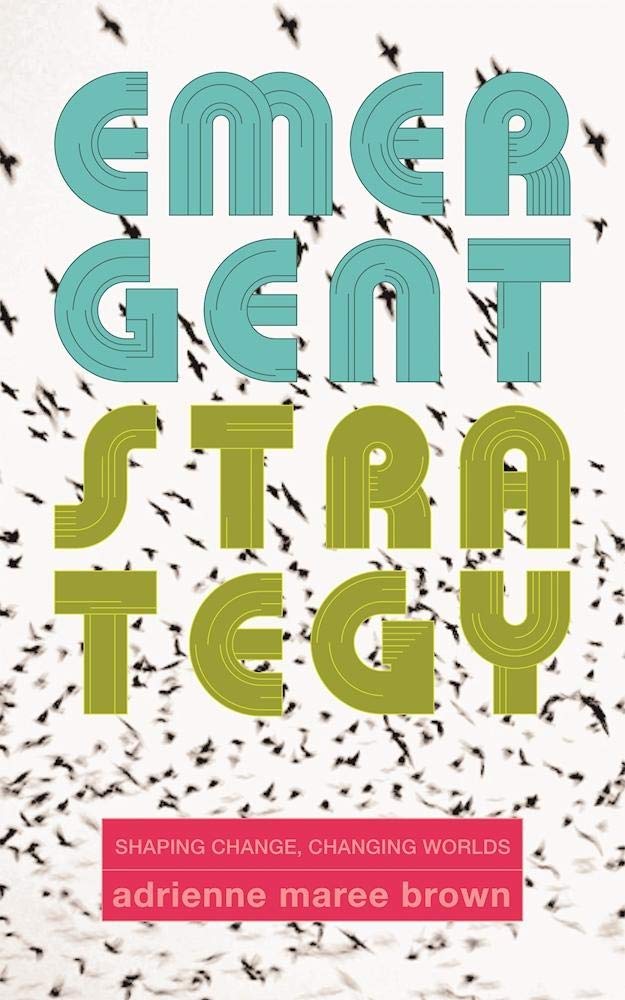 Emergent Strategy: Shaping Change, Changing Worlds by Adrienne Maree Brown PB