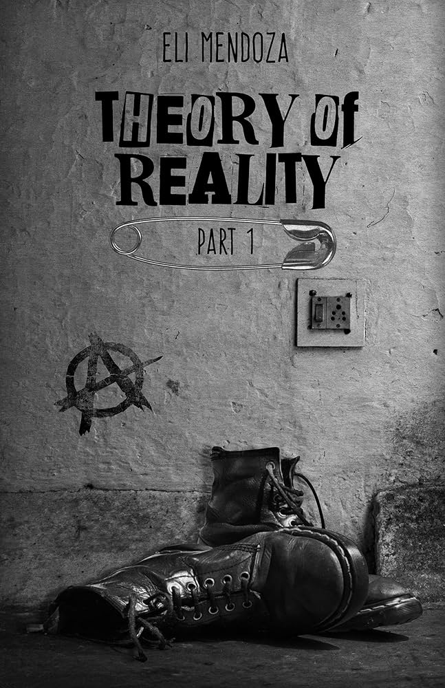 Theory of Reality: Part 1 by Eli Mendoza PB