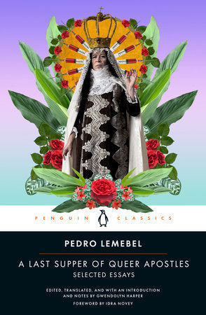 A Last Supper of Queer Apostles: Selected Essays by Pedro Lemebel PB