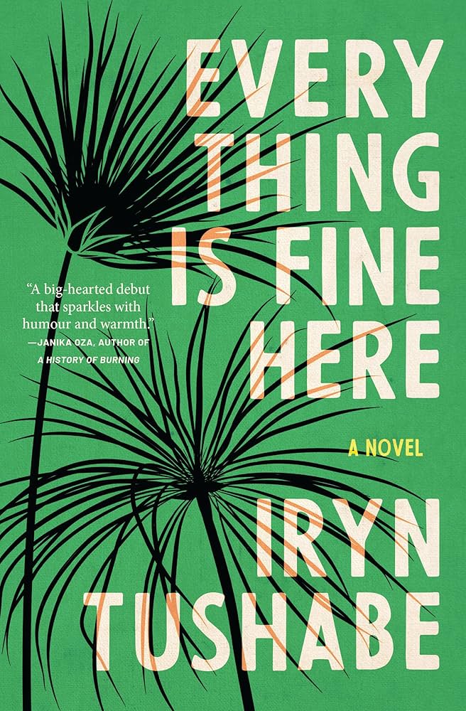 Everything Is Fine Here by Iryn Tushabe PB