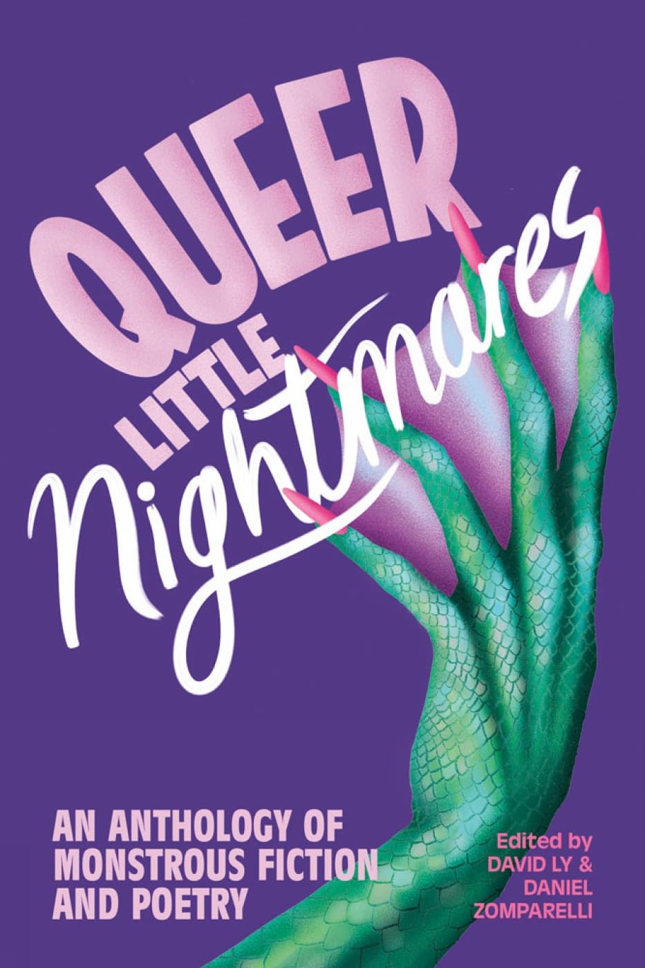 Queer Little Nightmares: An Anthology of Monstrous Fiction and Poetry edited by David Ly & Daniel Zomparelli PB