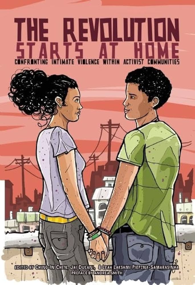 The Revolution Starts at Home: Confronting Intimate Violence Within Activist Communities edited by Ching-In Chen PB