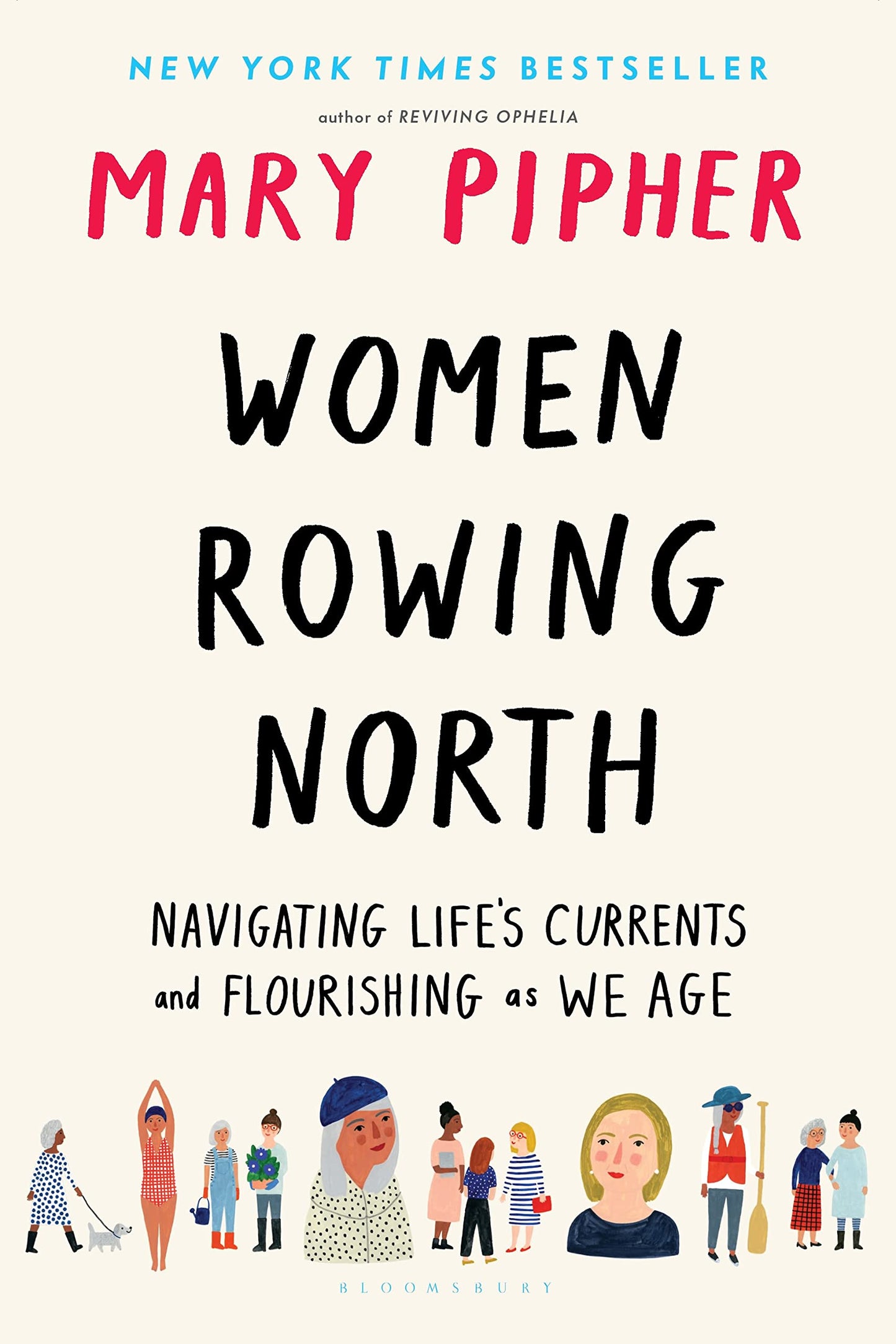 Women Rowing North: Navigating Life's Currents and Flourishing as We Age by Mary Pipher PB