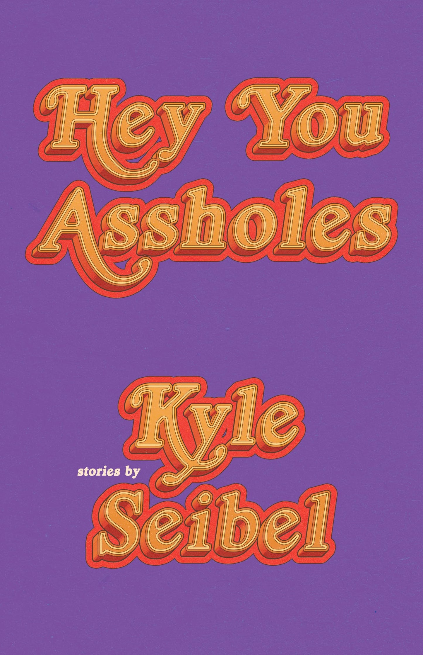 Hey You Assholes by Kyle Seibel PB
