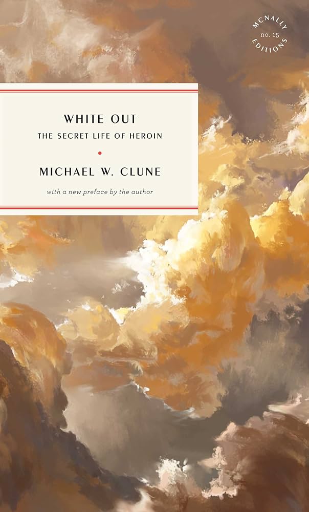 White Out: The Secret Life of Heroin by Michael W. Clune PB