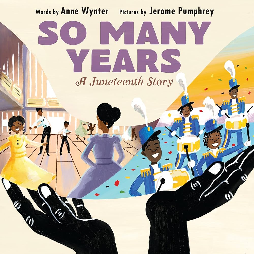 So Many Years: A Juneteenth Story by Anne Wynter HC