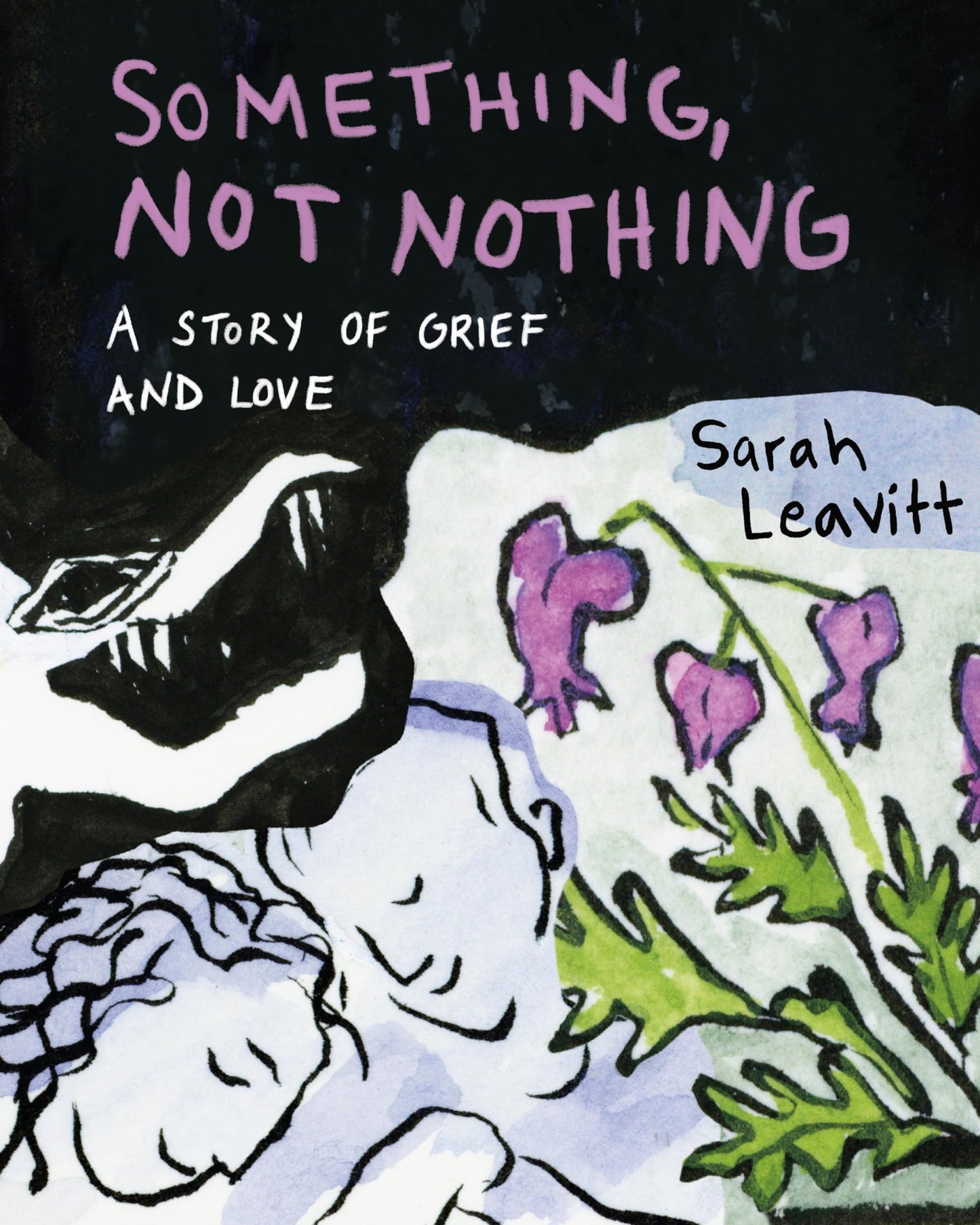Something, Not Nothing: A Story of Grief and Love by Sarah Leavitt PB