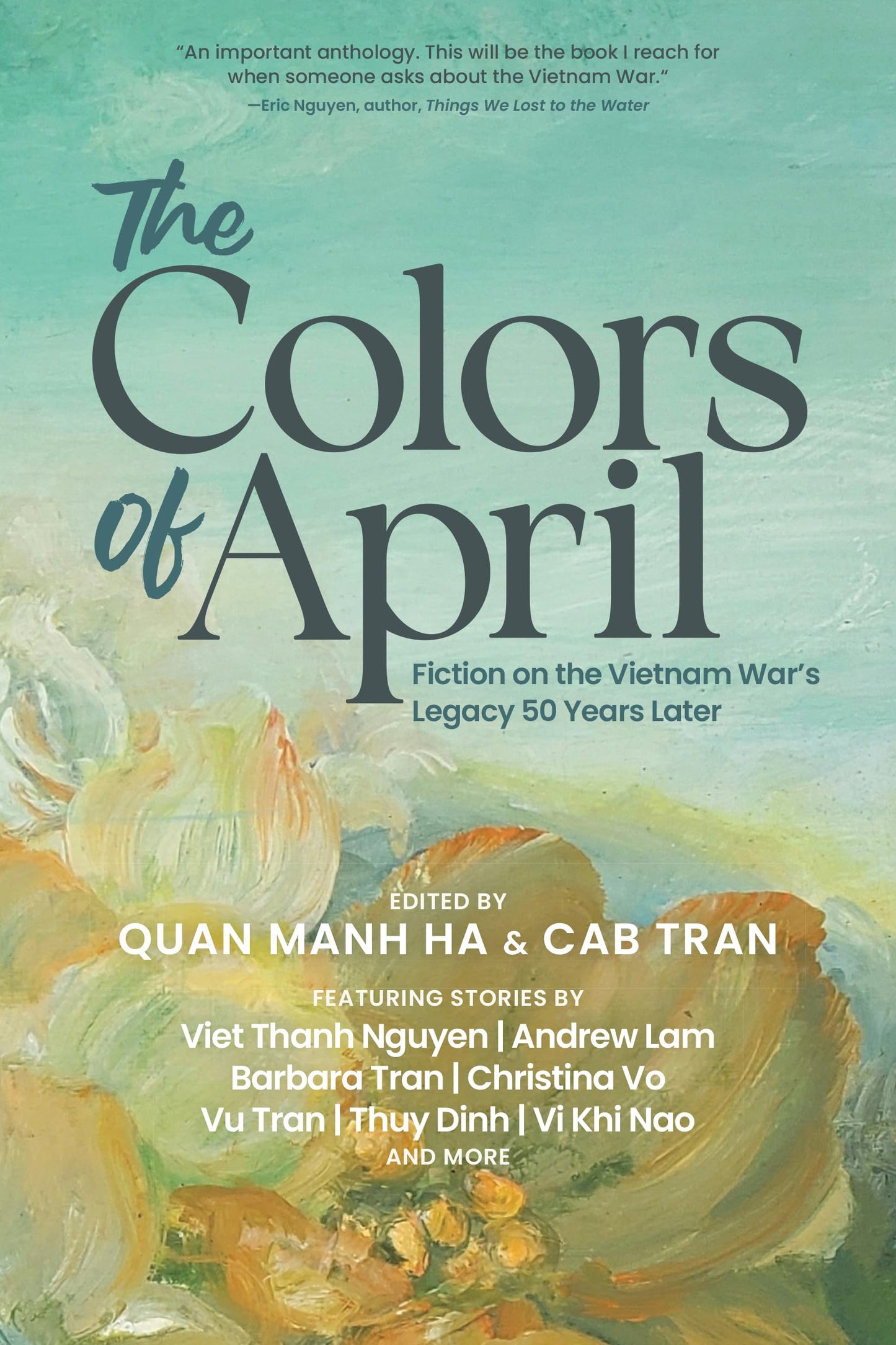 The Colors of April: Fiction on the Vietnam War's Legacy 50 Years Later edited by Quan Manh Ha & Cab Tran PB