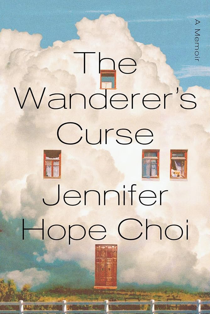The Wanderer's Curse: A Memoir by Jennifer Hope Choi HC