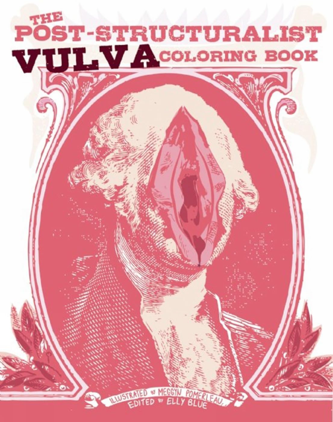 The Post-Structuralist Vulva Coloring Book illustrated by Meggyn Pomerleau PB