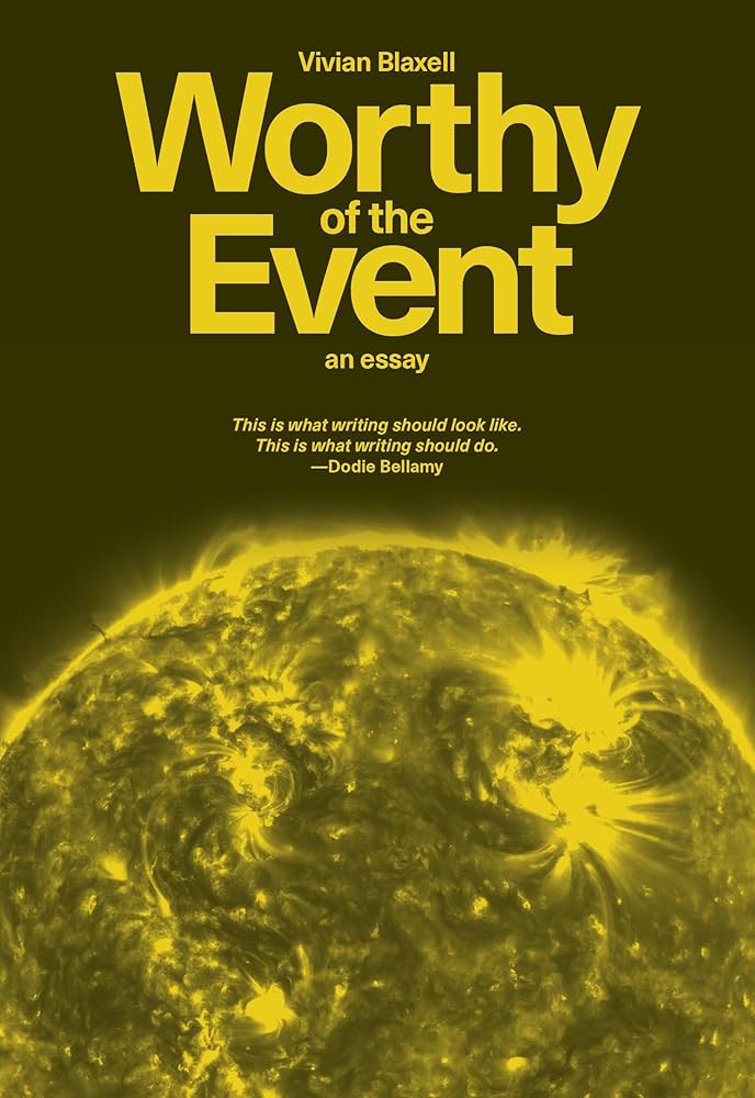 Worthy of the Event: An Essay by Vivian Blaxell PB