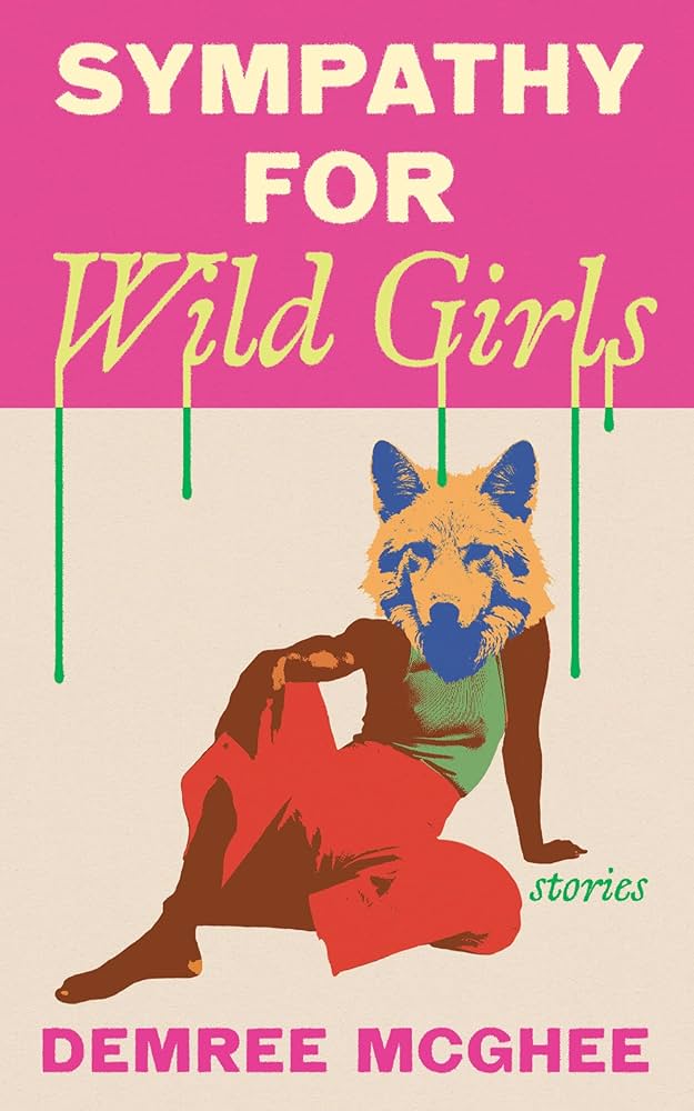 Sympathy for Wild Girls: Stories by Demree McGhee PB