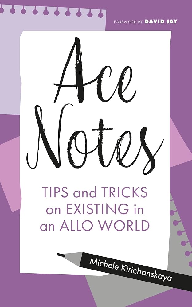 Ace Notes: Tips and Tricks on Existing in an Allo World by Michele Kirichanskaya PB