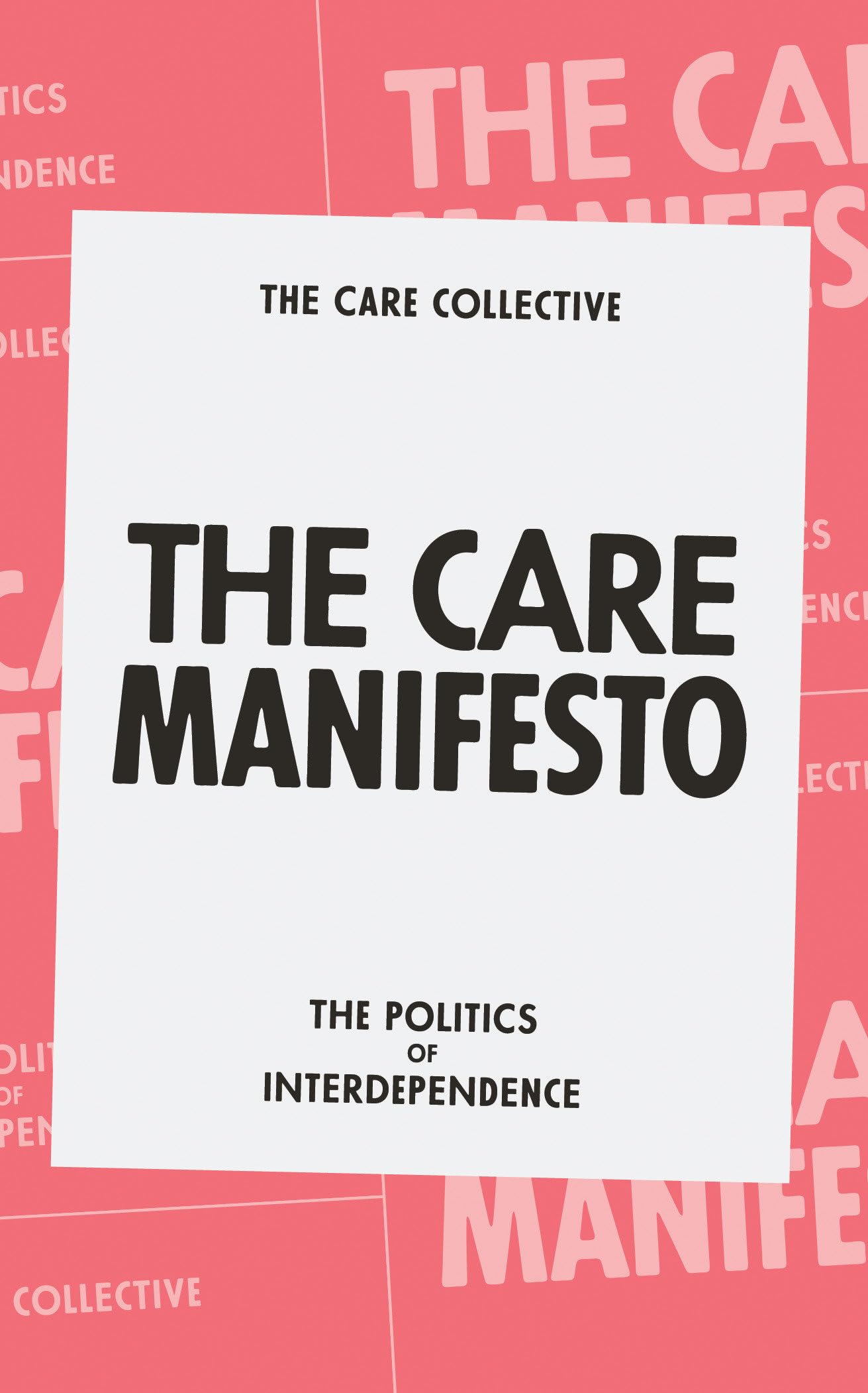 The Care Manifesto: The Politics of Interdependence by The Care Collective PB