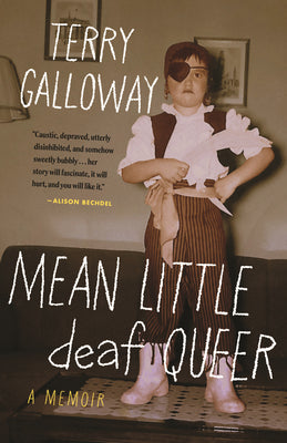 Mean Little Deaf Queer: A Memoir by Terry Galloway PB