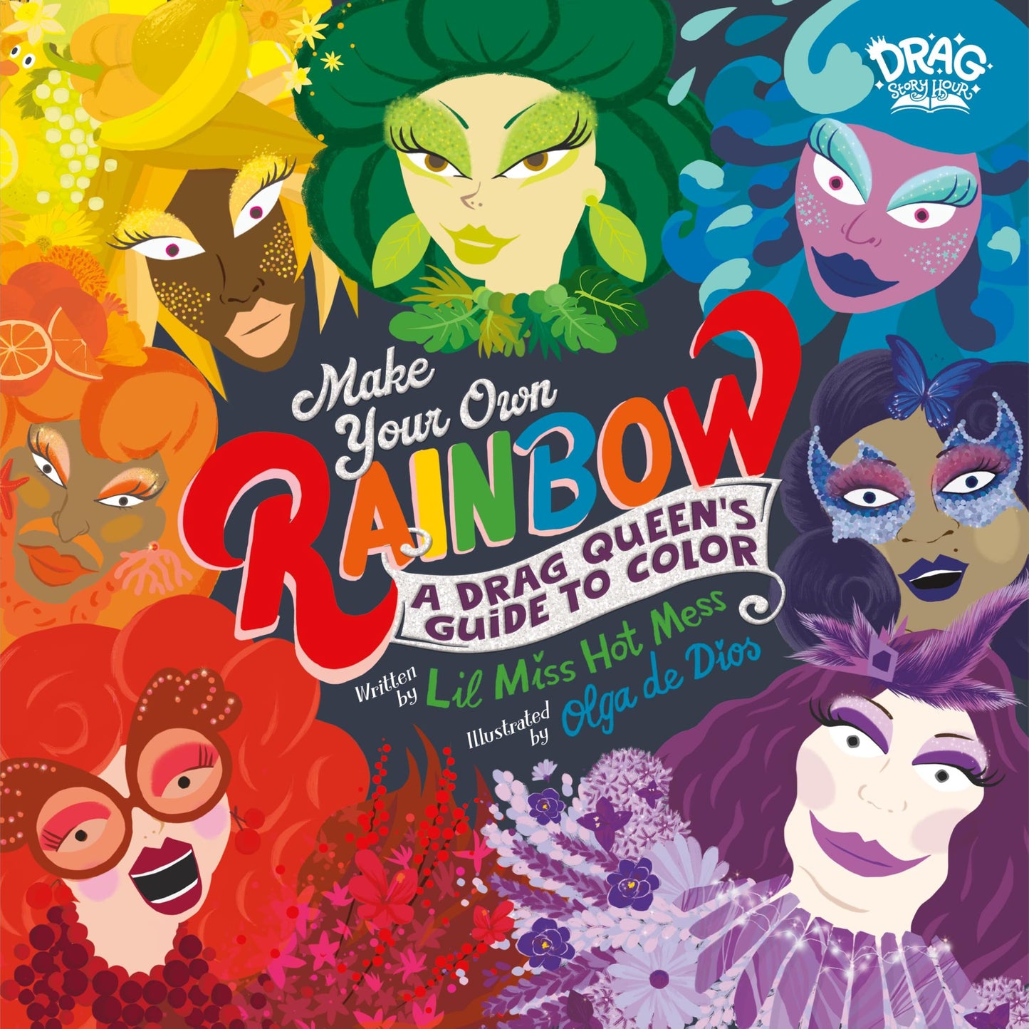 Make Your Own Rainbow: A Drag Queen's Guide to Color by Lil Miss Hot Mess & Olga de Dios Ruiz HC