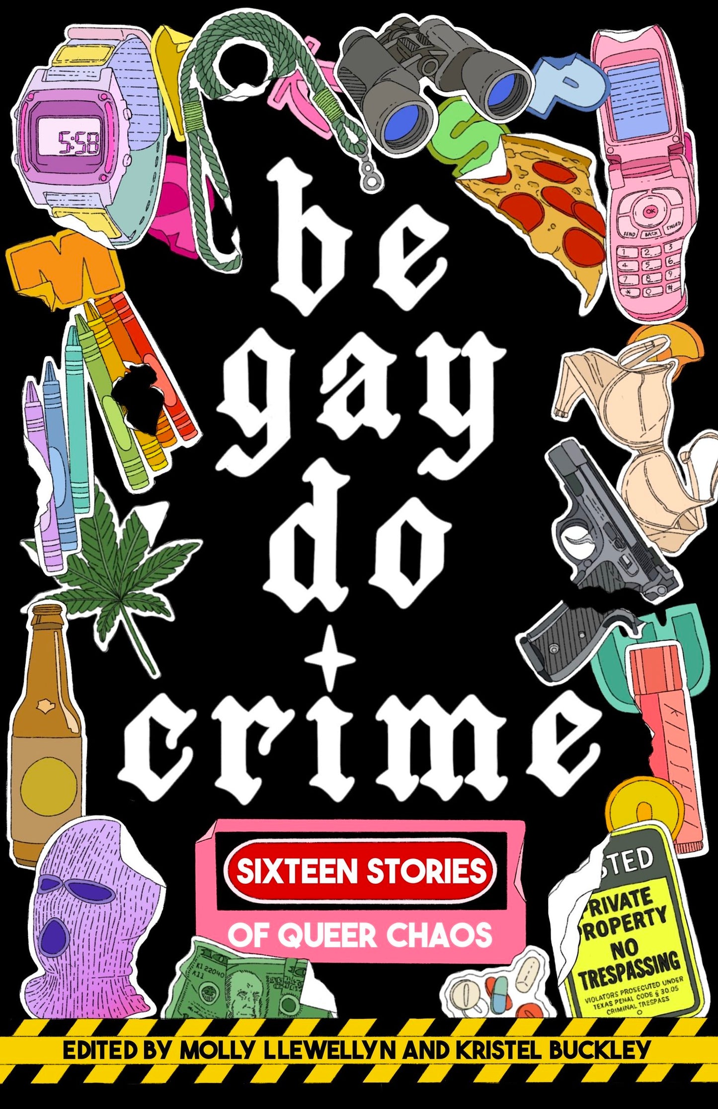 Be Gay, Do Crime edited by Molly Llewellyn & Kristel Buckley PB