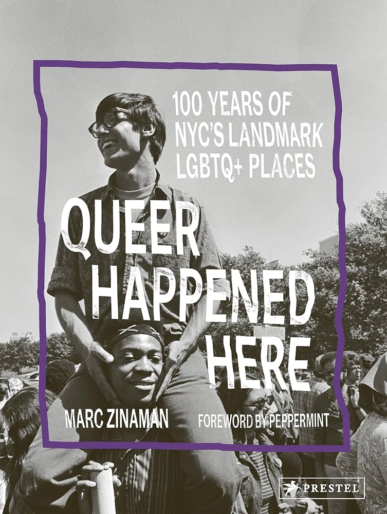 Queer Happened Here: 100 Years of Nyc's Landmark LGBTQ+ Places by Marc Zinamann HC
