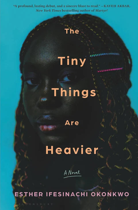 The Tiny Things Are Heavier by Esther Ifesinachi Okonkwo HC