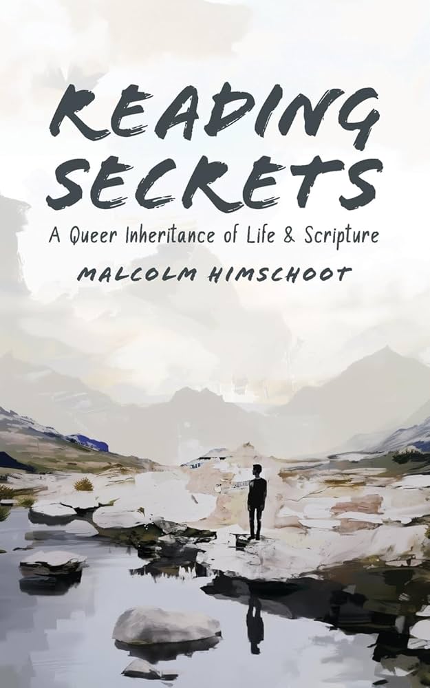 Reading Secrets: A Queer Inheritance of Life and Scripture by Malcolm Himschoot PB