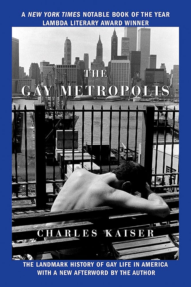The Gay Metropolis: The Landmark History of Gay Life in America by Charles Kaiser PB