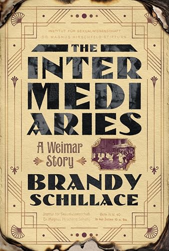 The Intermediaries: A Weimar Story by Brandy Shillace HC