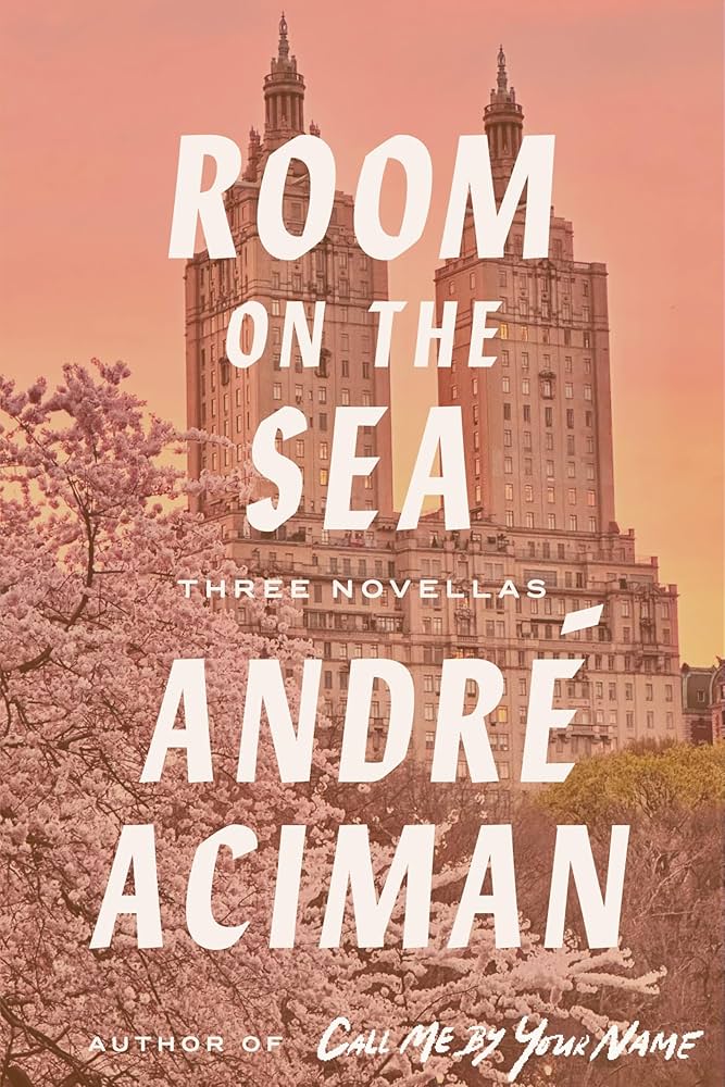 Room on the Sea: Three Novellas by Andre Aciman HC