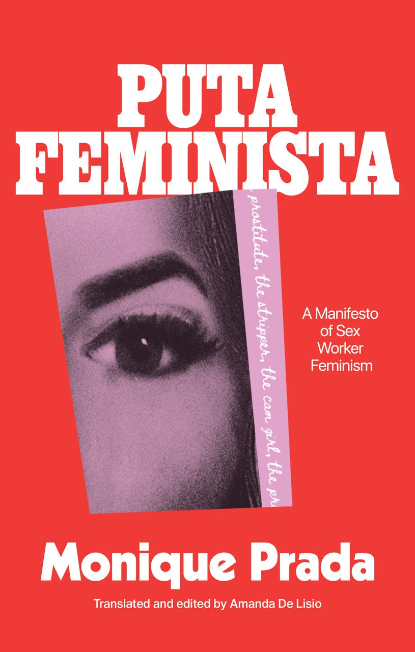Putafeminista: A Manifesto of Sex Worker Feminism by Monique Prada PB