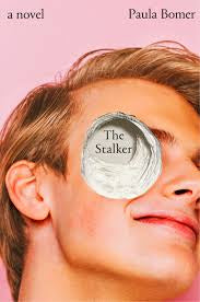 The Stalker by Paula Bomer HC