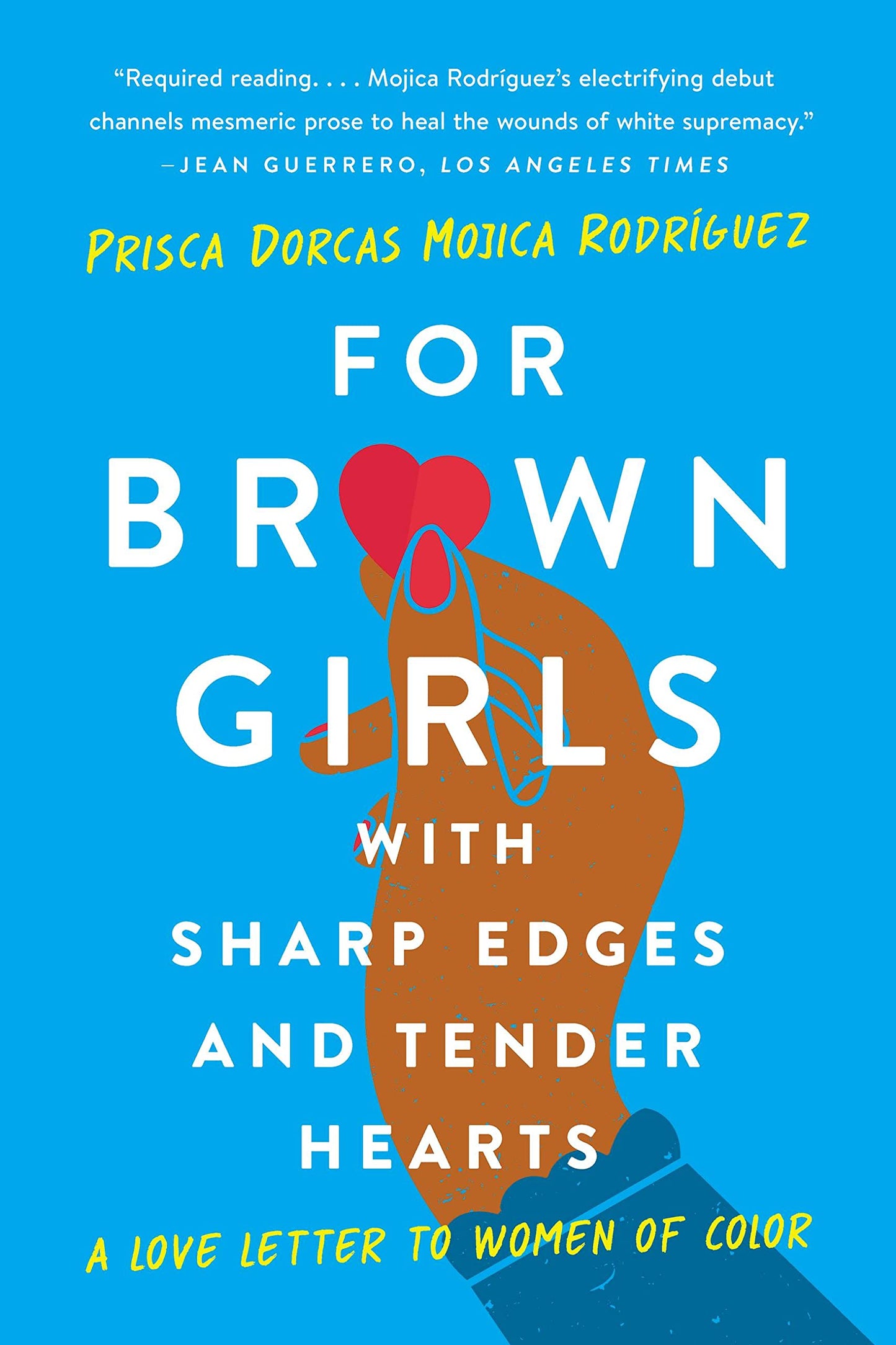 For Brown Girls with Sharp Edges and Tender Hearts: A Love Letter to Women of Color by Prisca Dorcas Mojica Rodríguez PB