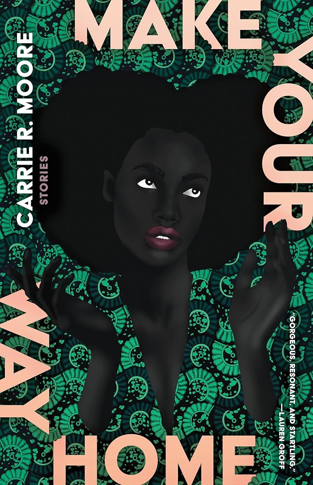 Make Your Way Home: Stories by Carrie R. Moore PB