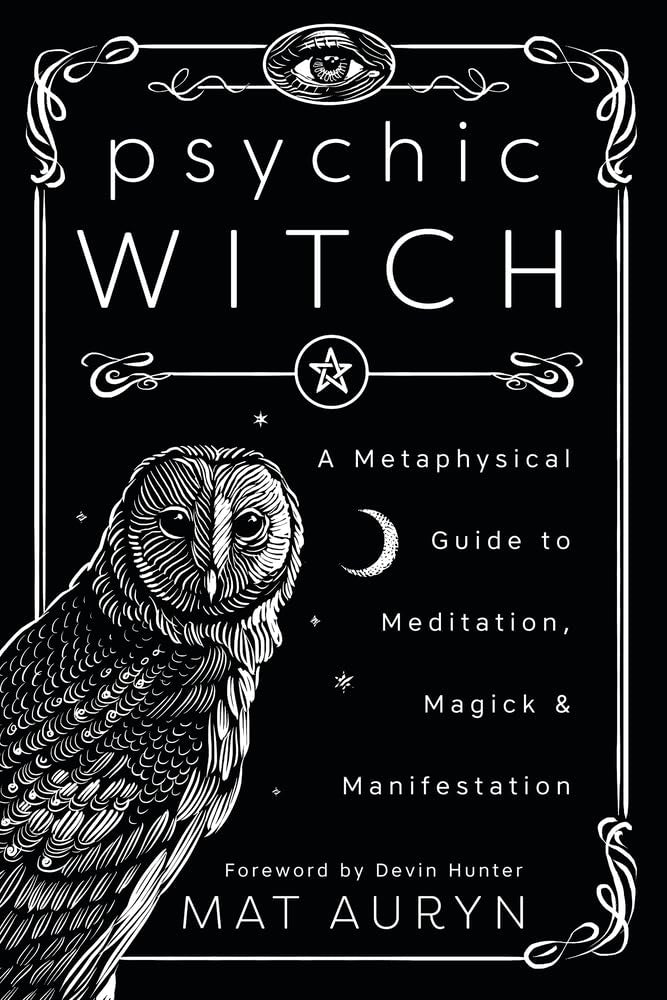 Psychic Witch: A Metaphysical Guide to Meditation, Magick & Manifestation by Mat Auryn PB