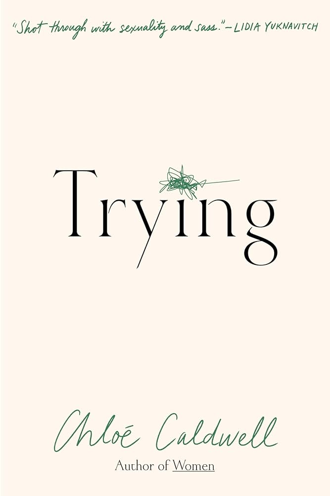 Trying: A Memoir by Chloe Caldwell PB