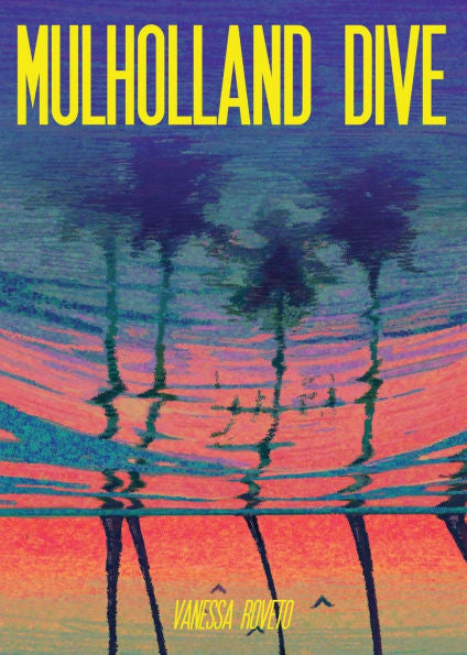 Mulholland Dive by Vanessa Roveto PB