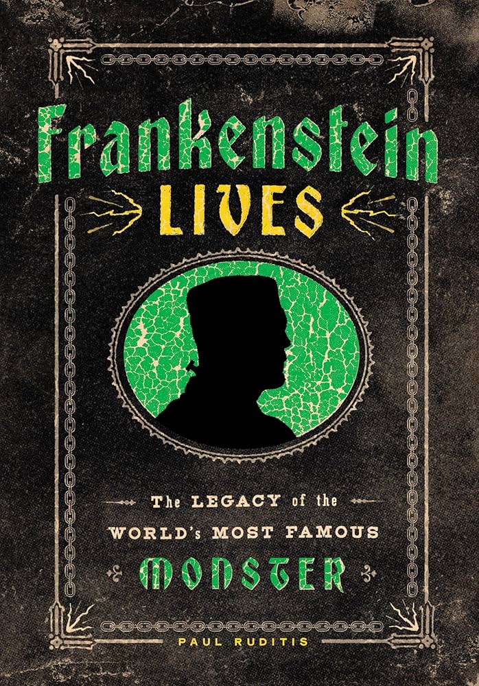 Frankenstein Lives: The Legacy of the World's Most Famous Monster by Paul Rudtis HC