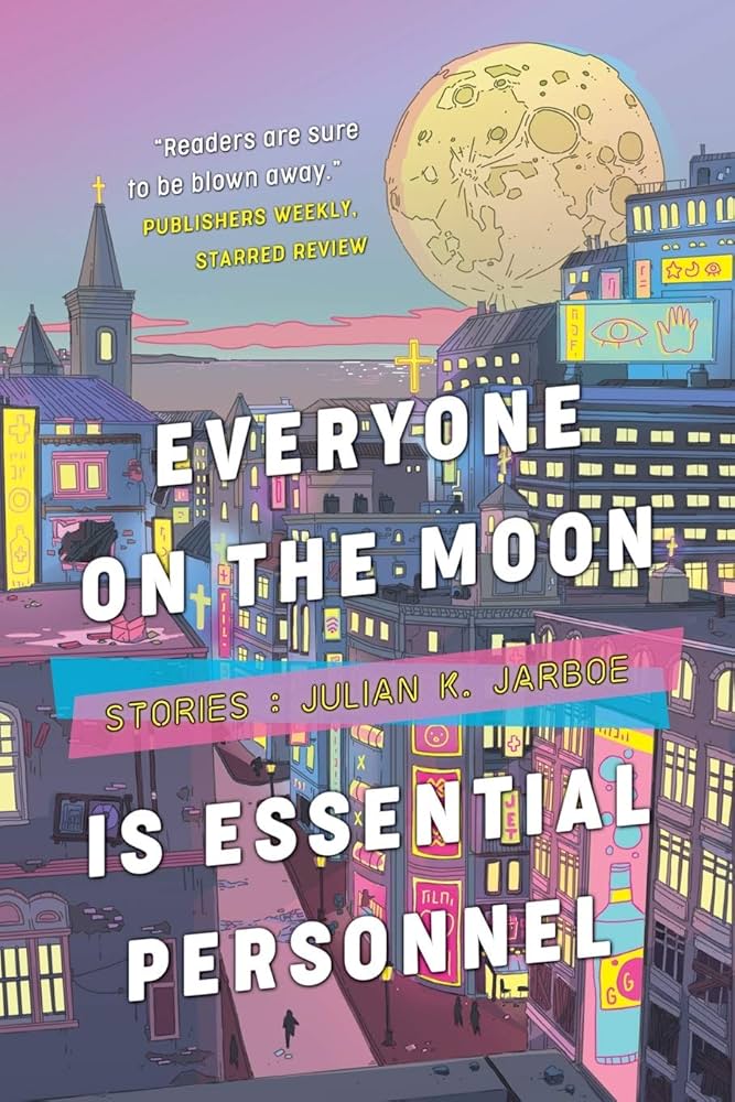 Everyone on the Moon is Essential Personnel by Julian K. Jarboe PB