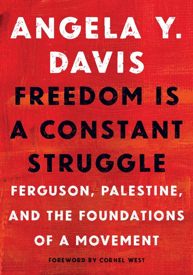 Freedom is A Constant Struggle by Angela Y Davis