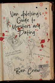Van Helsing's Guide to Monsters and Dating by Ben Crew PB