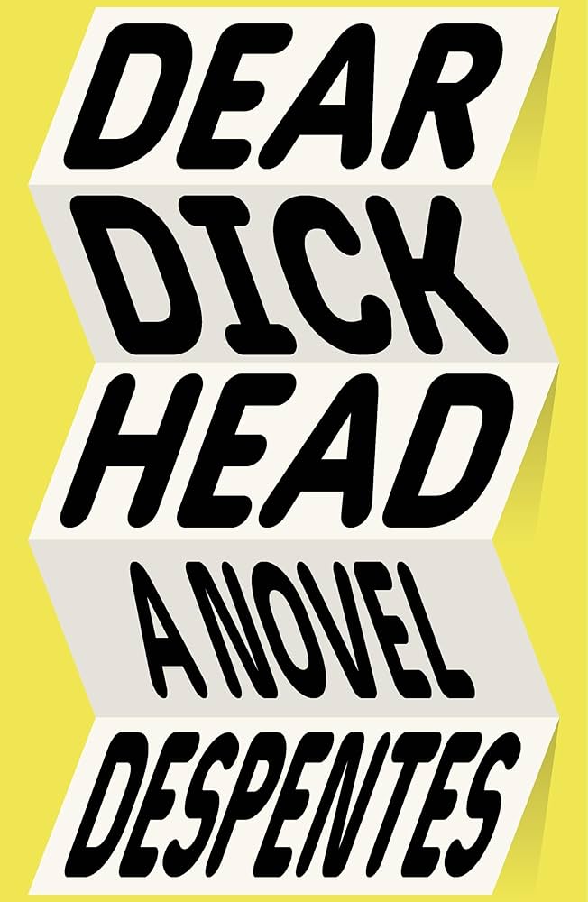 Dear Dickhead by Virginie Despentes PB
