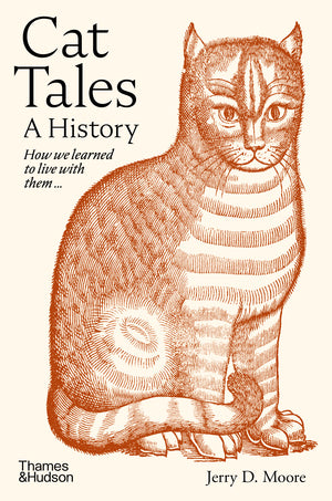 Cat Tales: A History by Jerry D. Moore HC
