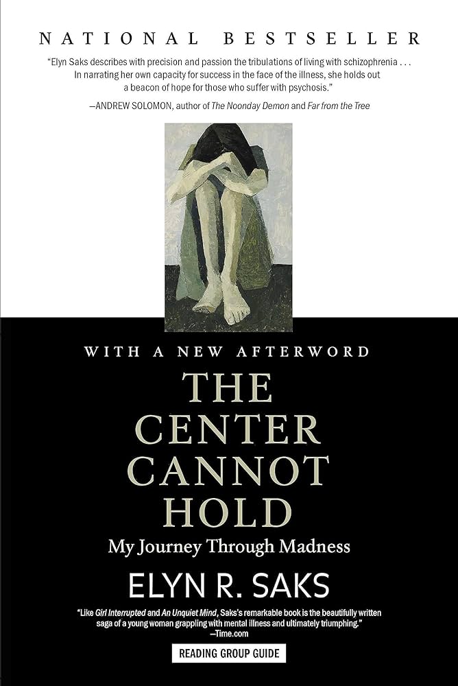 The Center Cannot Hold: My Journey Through Madness by Elyn R. Saks PB