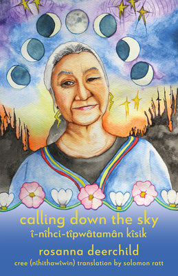 Calling Down the Sky: Tenth Anniversary Edition by Rosanna Deerchild PB