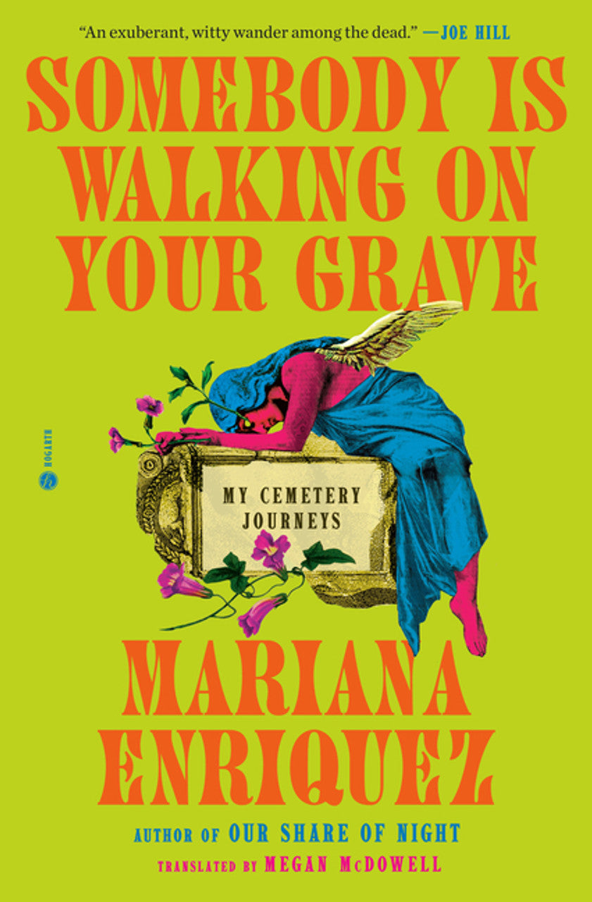 Somebody Is Walking on Your Grave: My Cemetery Journeys by Mariana Enriquez HC