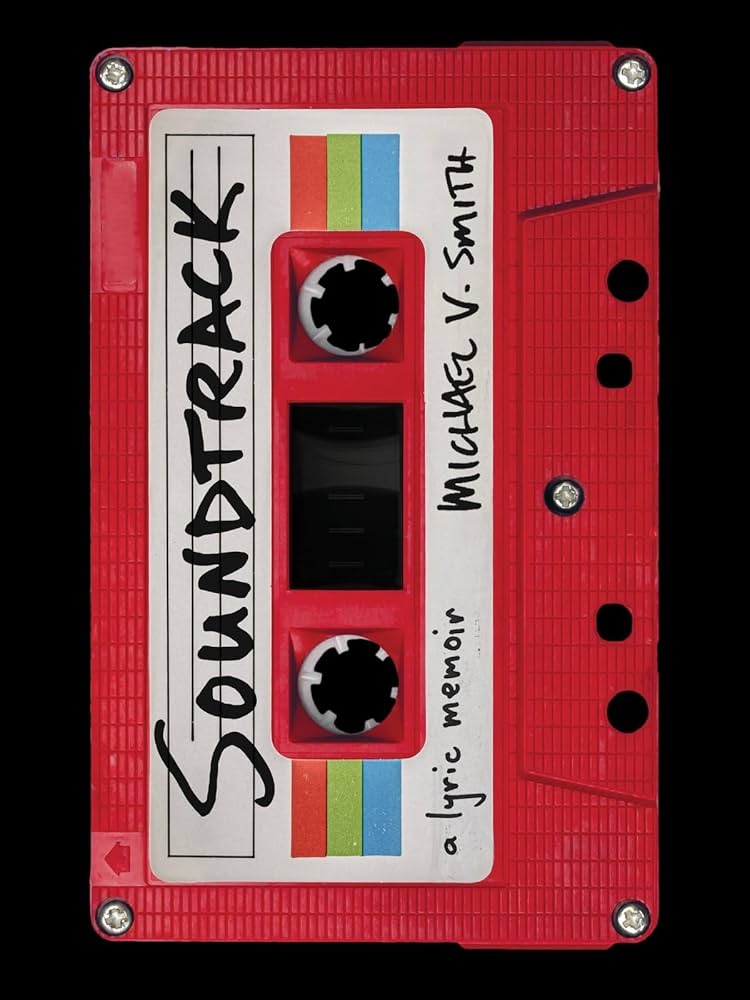 Soundtrack: A Lyric Memoir by Michael V. Smith PB