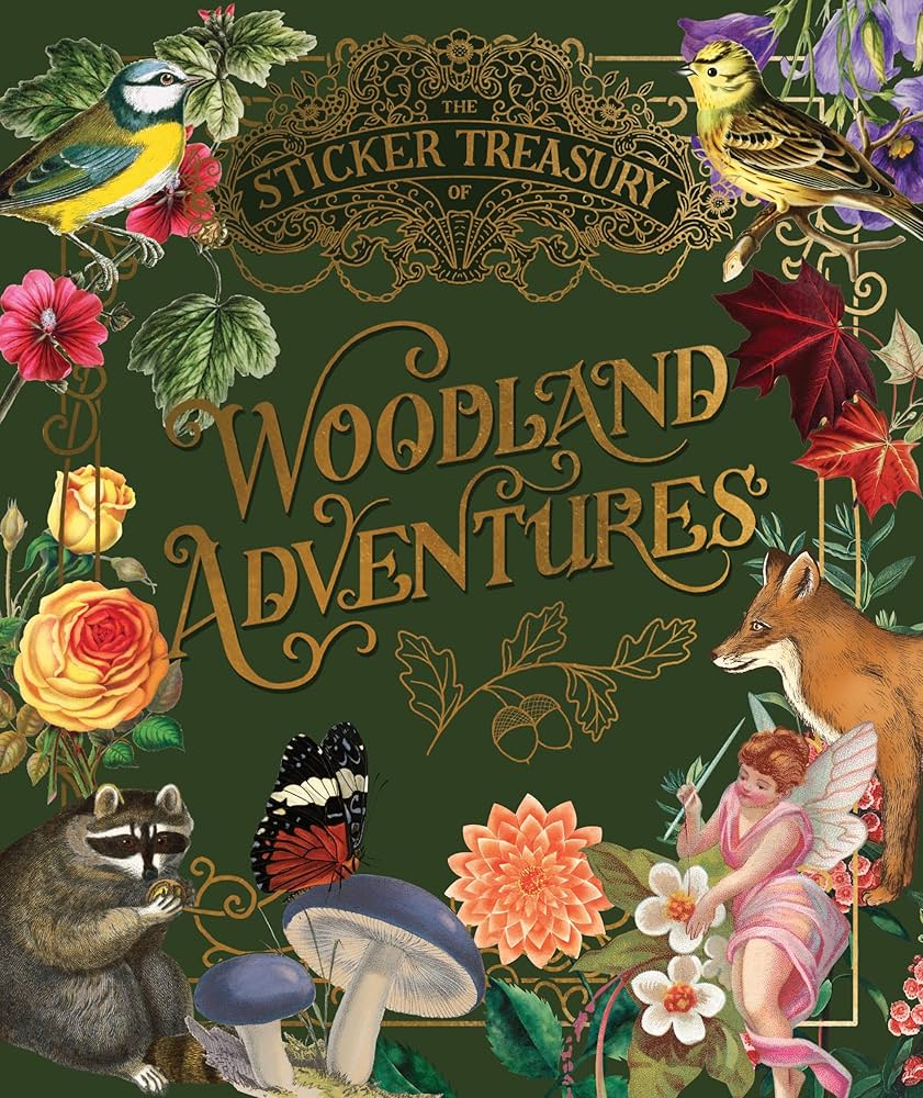 The Sticker Treasury of Woodland Adventures: An Eclectic Book of Stickers for Journaling, Collaging, Scrapbooking and More HC